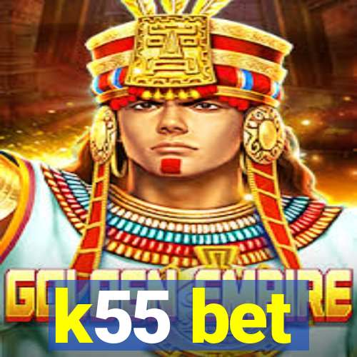 k55 bet